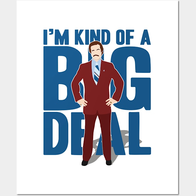 Anchorman Ron Burgundy Kind Of A Big Deal Wall Art by Rebus28